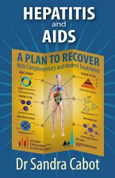 Icon image Hepatitis and AIDS: A plan to recover with complementary and modern treatments