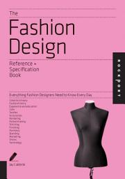 Icon image The Fashion Design Reference & Specification Book: Everything Fashion Designers Need to Know Every Day