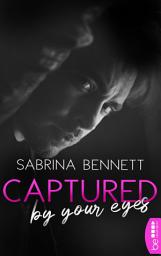 Icon image Captured by your eyes: Bad Boy New Adult Romance | Eine Enemies to Lovers Story