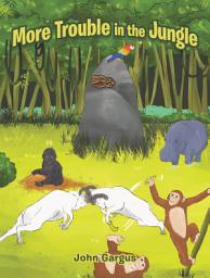 Icon image More Trouble in the Jungle