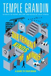 Icon image Different Kinds of Minds: A Guide to Your Brain