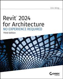 Icon image Revit 2024 for Architecture: No Experience Required, Edition 3