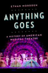 Icon image Anything Goes: A History of American Musical Theatre