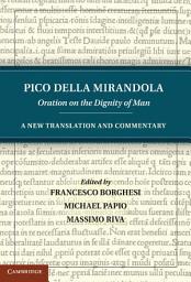 Icon image Pico della Mirandola: Oration on the Dignity of Man: A New Translation and Commentary