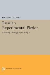 Icon image Russian Experimental Fiction: Resisting Ideology after Utopia