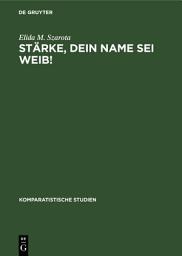 Icon image Stärke, dein Name sei Weib!: Bühnenfiguren des 17. Jahrhunderts