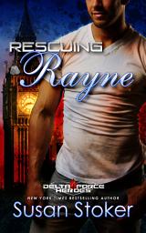 Icon image Rescuing Rayne: A Military Romantic Suspense: Army Delta Force Romance