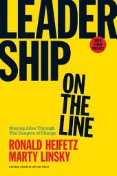 Icon image Leadership on the Line, With a New Preface: Staying Alive Through the Dangers of Change