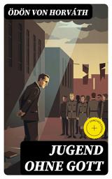 Icon image Jugend ohne Gott: Bereicherte Ausgabe. Eine Darstellung gesellschaftlicher Zustände in der Zwischenkriegszeit