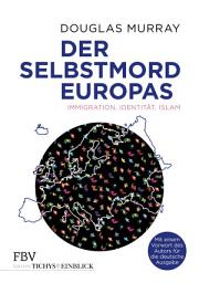 Icon image Der Selbstmord Europas: Immigration, Identität, Islam