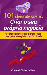 Icon image 101 ideias úteis para... Criar o seu próprio negócio: O "grande panorama" para montar o seu próprio negócio com facilidade!