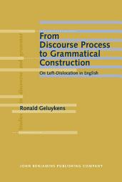 Icon image From Discourse Process to Grammatical Construction: On Left-Dislocation in English