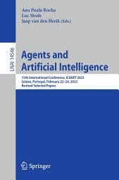 Icon image Agents and Artificial Intelligence: 15th International Conference, ICAART 2023, Lisbon, Portugal, February 22–24, 2023, Revised Selected Papers