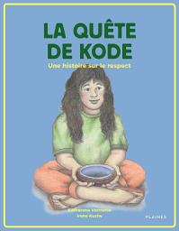 Icon image La quête de Kode: Une histoire sur le respect