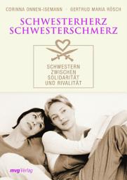 Icon image Schwesterherz - Schwesterschmerz: Schwestern zwischen Solidarität und Rivalität