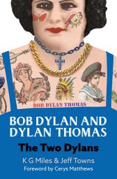 Icon image Bob Dylan and Dylan Thomas: The Two Dylans