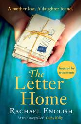 Icon image The Letter Home: The heartwrenching historical novel of a mother's journey from Ireland to save the daughter she loves