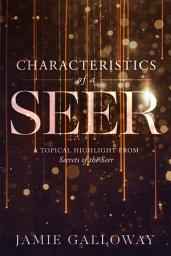 Icon image Characteristics of a Seer: A Topical Highlight From Secrets of the Seer