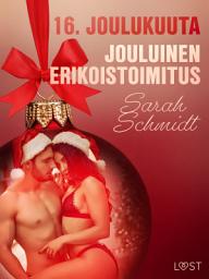Icon image 16. joulukuuta: Jouluinen erikoistoimitus – eroottinen joulukalenteri: Nide 16