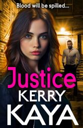 Icon image Justice: A gritty, action-packed gangland thriller from Kerry Kaya