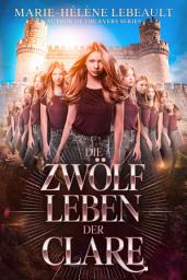 Icon image Die zwölf Leben der Clare: Eine Reise durch mögliche Leben