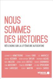 Icon image Nous sommes des histoires: réflexions sur la littérature autochtone