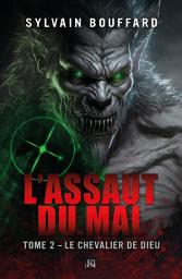 Icon image L'assaut du mal tome 2: Le chevalier de dieu