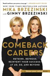 Icon image Comeback Careers: Rethink, Refresh, Reinvent Your Success--At 40, 50, and Beyond