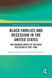 Icon image Black Families and Recession in the United States: The Enduring Impact of the Great Recession of 2007–2009