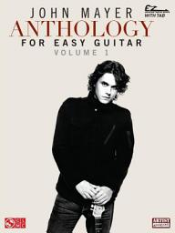 Icon image John Mayer Anthology for Easy Guitar - Volume 1 (Songbook)