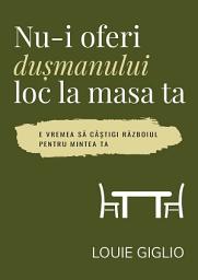 Icon image Nu-i oferi dusmanului loc la masa ta