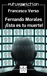 Icon image Fernando Morales: ¡esta es tu muerte!