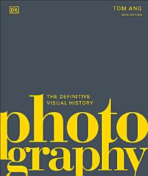Icon image Photography: The Definitive Visual History