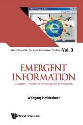 Icon image Emergent Information: A Unified Theory of Information Framework