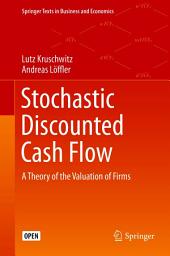 Icon image Stochastic Discounted Cash Flow: A Theory of the Valuation of Firms