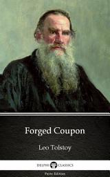 Icon image Forged Coupon by Leo Tolstoy - Delphi Classics (Illustrated)