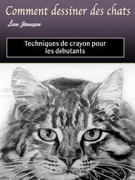 Icon image Comment dessiner des chats: Techniques de crayon pour les débutants