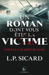 Icon image Un roman dont vous êtes la victime - L'Océan a le goût du sang