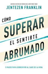 Icon image Cómo superar el sentirte abrumado: 5 pasos para sobrevivir al caos de la vida