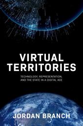 Icon image Virtual Territories: Technology, Representation, and the State in a Digital Age