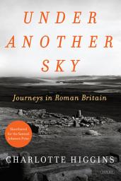 Icon image Under Another Sky: Journeys in Roman Britain