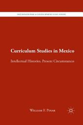 Icon image Curriculum Studies in Mexico: Intellectual Histories, Present Circumstances
