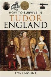 Icon image How to Survive in Tudor England