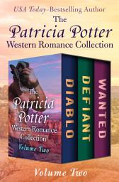 Icon image The Patricia Potter Western Romance Collection Volume Two: Diablo, Defiant, and Wanted