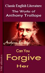 Icon image Can You Forgive Her: Trollope's Works