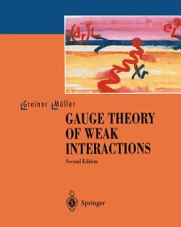 Icon image Gauge Theory of Weak Interactions: Edition 2