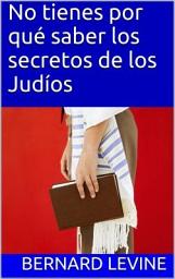 Icon image No tienes por qué saber los secretos de los Judíos