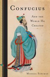 Icon image Confucius: And the World He Created