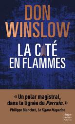 Icon image La cité en flammes: La nouvelle trilogie explosive de Don Winslow : noire, épique, magistrale !