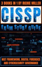 Icon image CISSP Exam Study Guide: 3 Books In 1: NIST Framework, Digital Forensics & Cybersecurity Governance
